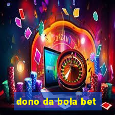 dono da bola bet